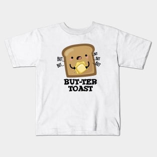 But-ter Toast Cute Bread Pun Kids T-Shirt